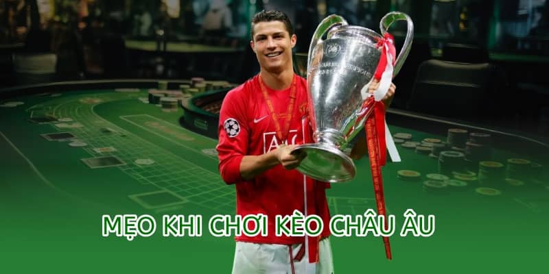 mẹo khi chơi kèo châu âu