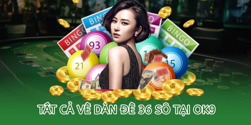 tất tần tật về cách tạo dàn đề 36 số tại ok9